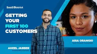 Asia Orangio: How to Get Your First 100 Customers with Confidence and Clarity | SaaS District