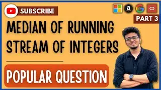 PQ #3 - Median of Running Streams of Integers || Google Interview Question || Priority Queue