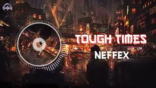 NEFFEX - Tough Times || No Copyright  Songs 