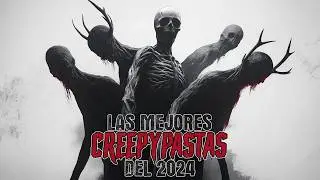 6 Horas con las mejores Creepypastas del 2024
