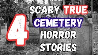 4 Scary TRUE Cemetery Graveyard Horror Stories To Shock You!