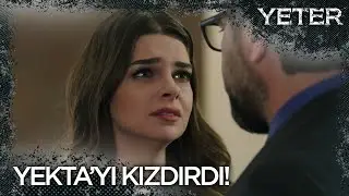 Aylin, Yekta'yı kızdırdı! - Yeter 3. Bölüm