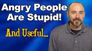 Angry People Are Stupid!