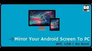 Mirror your Android Screen to Laptop / PC  (without Root)