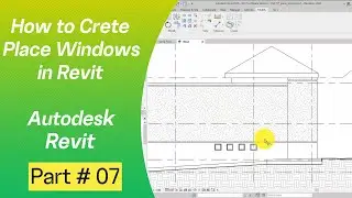 How to Create Place Windows in Revit | Part 07 | 