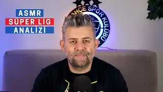 SÜPER LİG ANALİZİ / SOHBET / TÜRKÇE ASMR