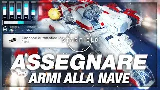 Come Assegnare Armi alla Nave - STARFIELD GUIDA ITA