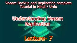 Understanding Veeam Replication in Hindi- Lecture-7