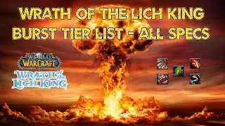 Wrath of the Lich King Classic - ALL Specs BURST Tier List