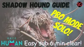 Once Human Shadow Hound GUIDE - Pro Mode SOLO! Easy Sub 6 Min Clear!