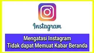 Mengatasi Instagram Tidak dapat Memuat Kabar Beranda