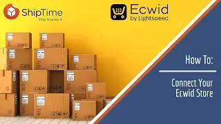 How To: Connect Your Ecwid Store to ShipTime