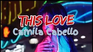 This Love - Camila Cabello (Official Lyrics)