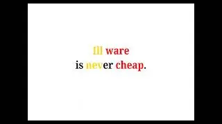 Cool Phrases - Ill ware is never cheap.