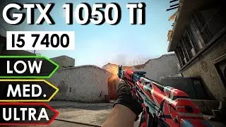 CS:GO GTX 1050 Ti + i5-7400 | Low vs. Medium vs. Ultra | 1080p