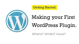 Making your First WordPress Plugin -  Whens?Whats?Hows?