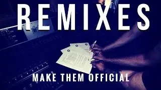 How To Make Your Remixes OFFICIAL