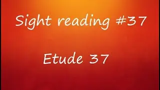 Sight Reading #37 - Etude 37