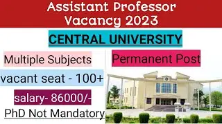 recruiting for assistant professor 2023/ centraluniversity/government vacancy 