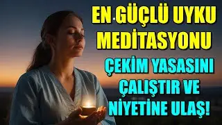 EN GÜÇLÜ UYKU MEDİTASYONU- NİYETLERİNİ KENDİNE ÇEK VE ÇEKİM YASASINI UYKUDA ÇALIŞTIR