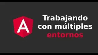 Angular: Trabajando con múltiples entornos