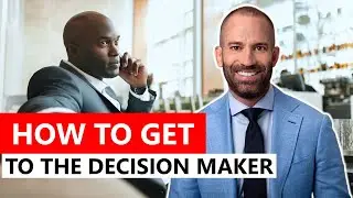 How to Get to The Decision Maker