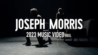 Joseph Morris | 2023 Music Video Reel