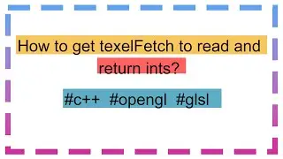 How to get texelFetch to read and return ints?
