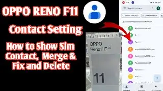OPPO Reno 11F Contact Setting | OPPO Reno 11F Sim Number Import | Merge & Fix & Delete Contacts OPPO