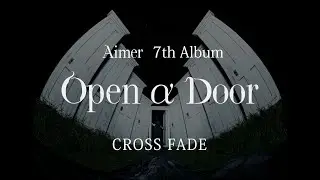 Aimer 7th Album「Open α Door」 CROSS FADE