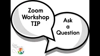 Zoom Workshop Tips: How To Ask Questions