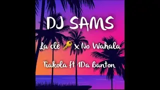 DJ SAMS - La Clé x No Wahala Remix