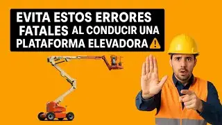 ¡Evita estos ERRORES FATALES al conducir una Plataforma Elevadora! 🚧