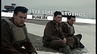 Dunkirk | Live Like Legends