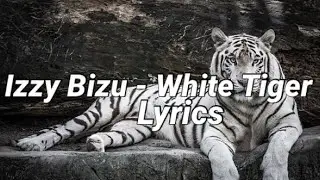 Izzy Bizu - White Tiger (Lyrics)