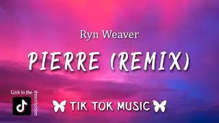 Ryn Weaver - Pierre (TikTok Remix) [Lyrics] 