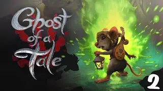 ► Ghost of a Tale #2 НОВЫЕ ДРУЗЬЯ Прохождение на русском