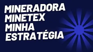 Mineradora Minitex Estratégia Gratis