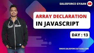 Array in Javascript - Part 13 | HTML | CSS | Javascript | LWC | Salesforce Gyaan |