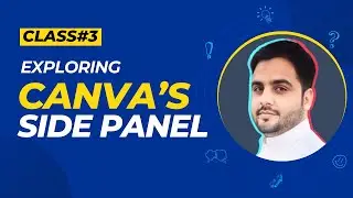 Class 03 - Exploring Canva's Side Panel