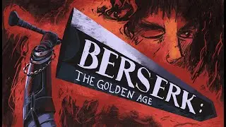 Show and Tell: Berserk - The Golden Age - The comic that changed everything