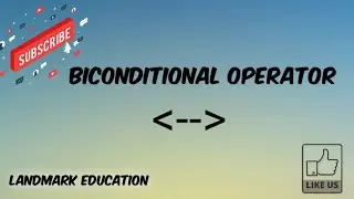 Logical Connective , Biconditional operator | logical operator  | Land Mark Education.