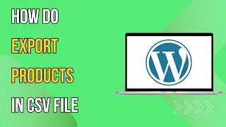 How To Export Products From Links In A CSV File Wordpress