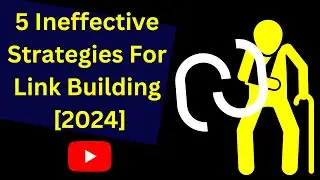 5 Ineffective Strategies For Link Building 2024
