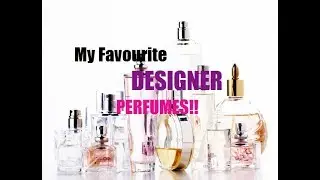 My favourite DESIGNER fragrances from my collection!