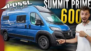 The SUMMIT when it comes to CAMPERVANS...?! 🚨 | Pössl Summit Prime 600
