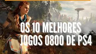 TOP 10 JOGOS 0800 INCRÍVEIS DE PLAYSTATION 4