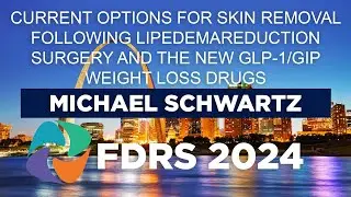 Current Options for Skin Removal after Lipedema Reduction Surgery/ New GLP-1/GIP Weight Loss Drugs