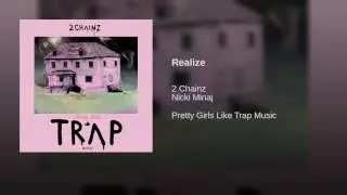 2 Chainz - Realize ft Nicki minaj