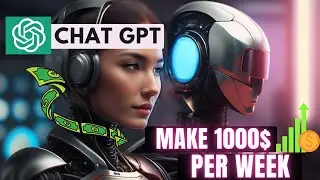 Earn $1000 per Week with ChatGPT: Easier Side Hustle to Make Money Online 2024